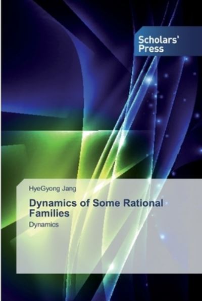 Cover for Jang · Dynamics of Some Rational Families (Book) (2020)