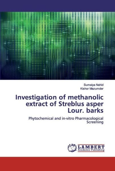 Cover for Sumaiya Nahid · Investigation of methanolic extract of Streblus asper Lour. barks (Paperback Book) (2019)