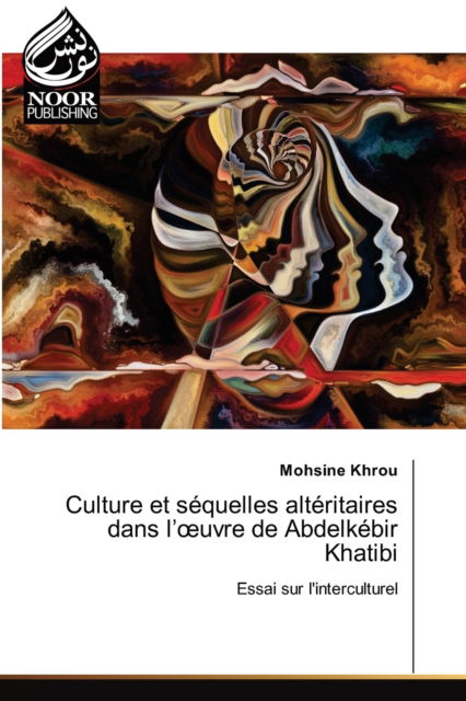 Cover for Mohsine Khrou · Culture et sequelles alteritaires dans l'oeuvre de Abdelkebir Khatibi (Paperback Book) (2021)