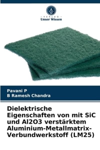 Cover for Pavani P · Dielektrische Eigenschaften von mit SiC und Al2O3 verstarktem Aluminium-Metallmatrix-Verbundwerkstoff (LM25) (Paperback Book) (2021)
