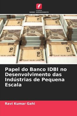 Cover for Ravi Kumar Gahi · Papel do Banco IDBI no Desenvolvimento das Industrias de Pequena Escala (Paperback Book) (2021)