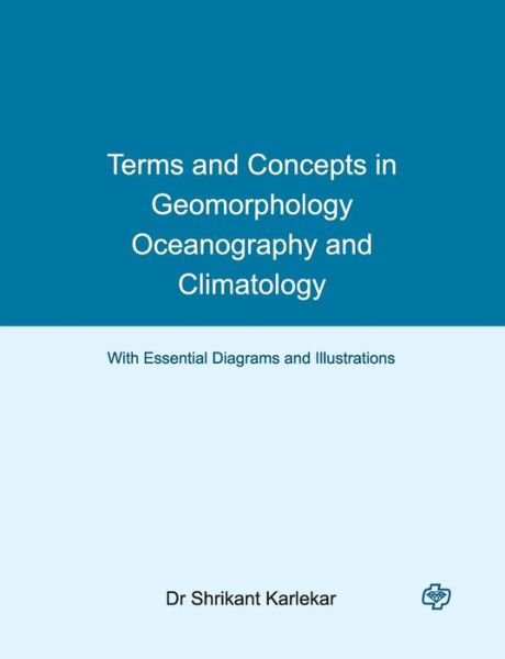 Cover for Shrikant Dr Karlekar · Terms and Concepts in Geomorphology, Oceanography and Climatology (Paperback Book) (2016)
