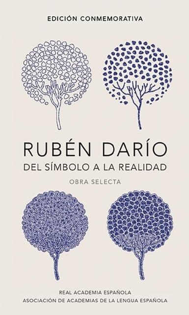 Cover for Rubén Dario · Ruben Dario, del simbolo a la realidad. Obra selecta /  Ruben Dario, From the Sy mbol To Reality. Selected Works - EDICION CONMEMORATIVA DE LA RAE Y LA ASALE (Hardcover Book) (2016)