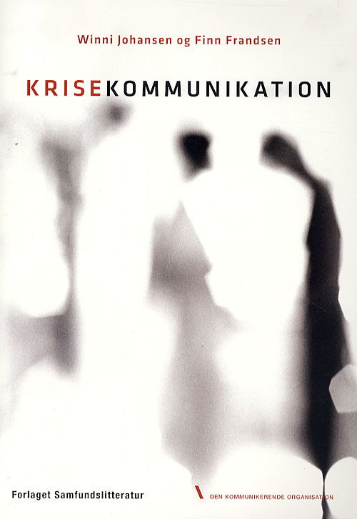 Cover for Winni Johansen¤Finn Frandsen · Den kommunikerende organisation: Krisekommunikation (Sewn Spine Book) [1er édition] (2007)