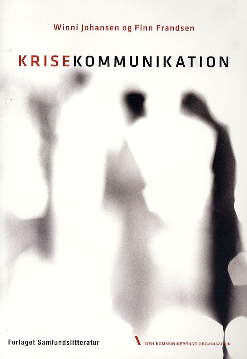Cover for Winni Johansen¤Finn Frandsen · Den kommunikerende organisation: Krisekommunikation (Poketbok) [1:a utgåva] (2007)