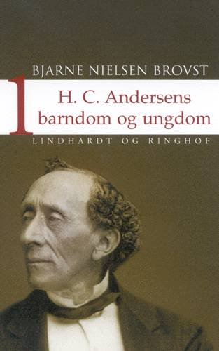 Cover for Bjarne Nielsen Brovst · H. C. Andersens barndom og ungdom Bind 1 (Bok) [1. utgave] (2005)