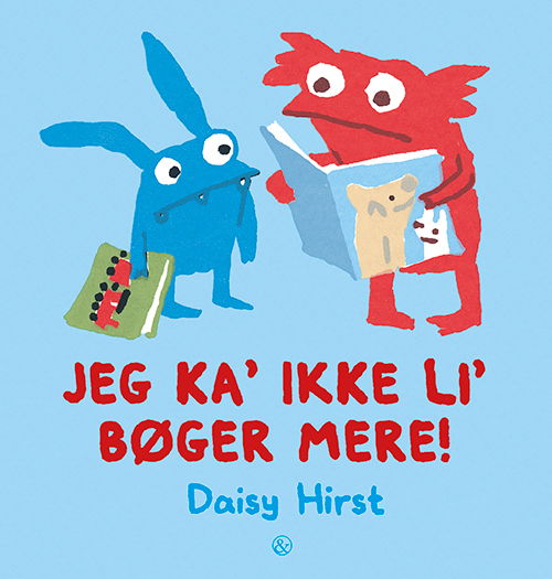 Cover for Daisy Hirst · Jeg ka' ikke li' bøger mere! (Bound Book) [1st edition] (2018)