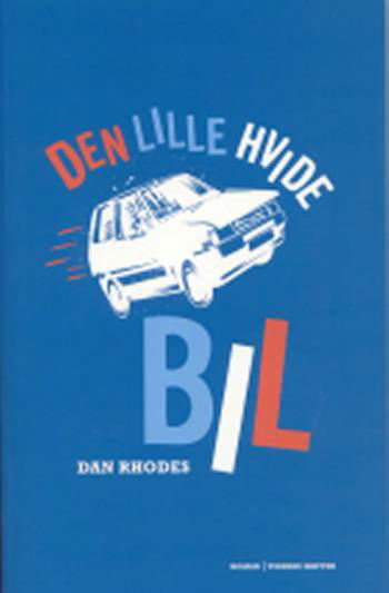 Cover for Dan Rhodes · Den lille hvide bil (Sewn Spine Book) [1er édition] (2006)