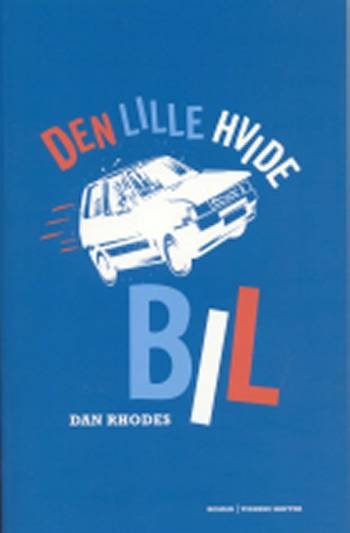 Cover for Dan Rhodes · Den lille hvide bil (Sewn Spine Book) [1e uitgave] (2006)
