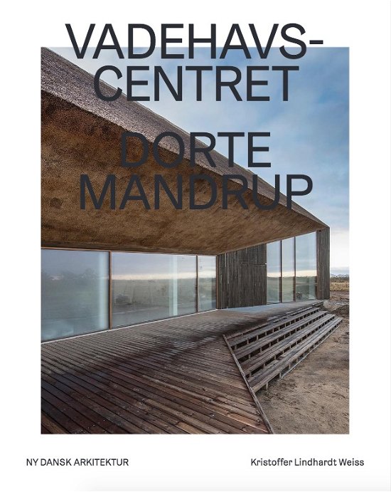 Cover for Kristoffer Lindhardt Weiss · Ny dansk arkitektur: Vadehavscentret – Ny dansk arkitektur Bd. 1 (Bound Book) [1. Painos] (2018)