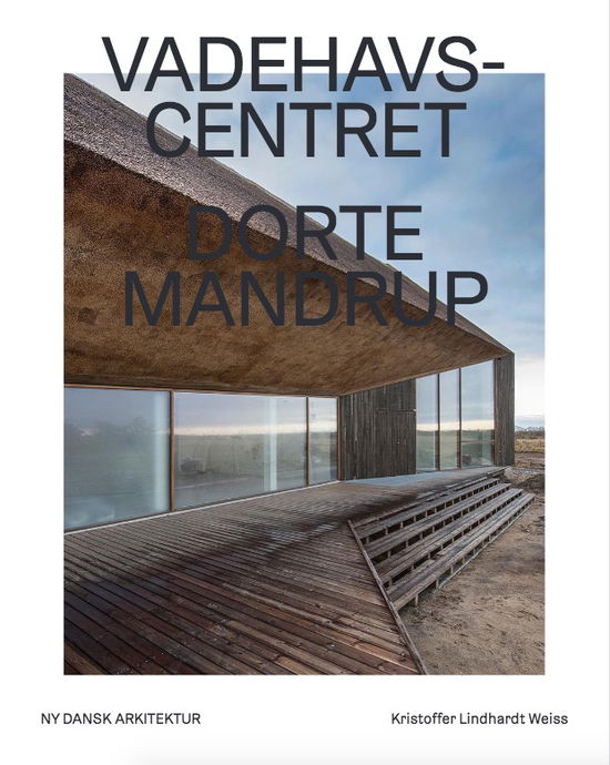 Cover for Kristoffer Lindhardt Weiss · Ny dansk arkitektur: Vadehavscentret – Ny dansk arkitektur Bd. 1 (Bound Book) [1e uitgave] (2018)