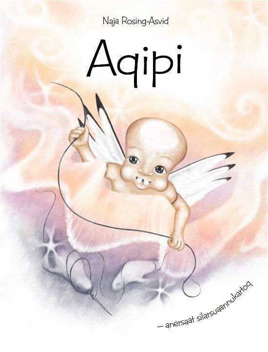 Cover for Naja Rosing-Asvid · Aqipi: Aqipi - anersaat silarsuaannukartoq (Gebundesens Buch) [1. Ausgabe] (2018)