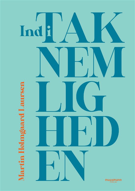 Cover for Martin Holmgaard Laursen · Ind i taknemligheden (Sewn Spine Book) [1st edition] (2021)