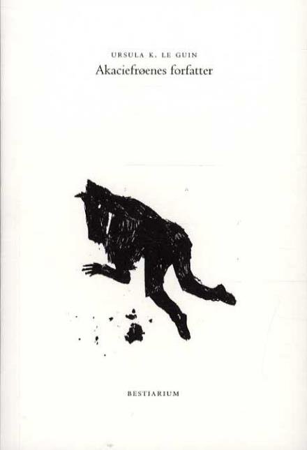 Cover for Ursula K. Le Guin · Akaciefrøenes forfatter (Sewn Spine Book) [1. Painos] (2016)