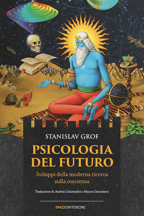 Psicologia Del Futuro. Sviluppi Della Moderna Ricerca Sulla Coscienza - Stanislav Grof - Books -  - 9788897864677 - 