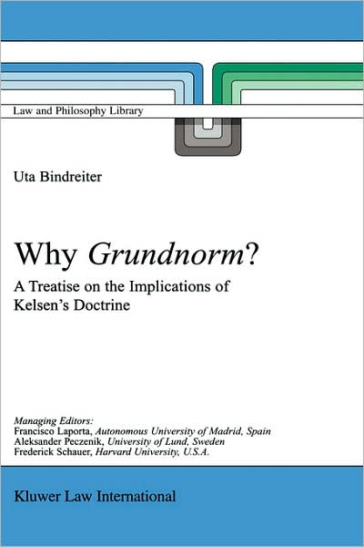 Cover for Uta Bindreiter · Why Grundnorm?: A Treatise on the Implications of Kelsen's Doctrine - Law and Philosophy Library (Hardcover bog) [2003 edition] (2002)