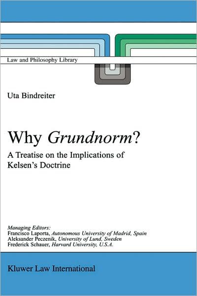 Cover for Uta Bindreiter · Why Grundnorm?: A Treatise on the Implications of Kelsen's Doctrine - Law and Philosophy Library (Gebundenes Buch) [2003 edition] (2002)