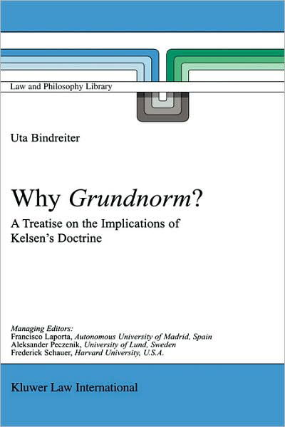 Cover for Uta Bindreiter · Why Grundnorm?: A Treatise on the Implications of Kelsen's Doctrine - Law and Philosophy Library (Hardcover Book) [2003 edition] (2002)
