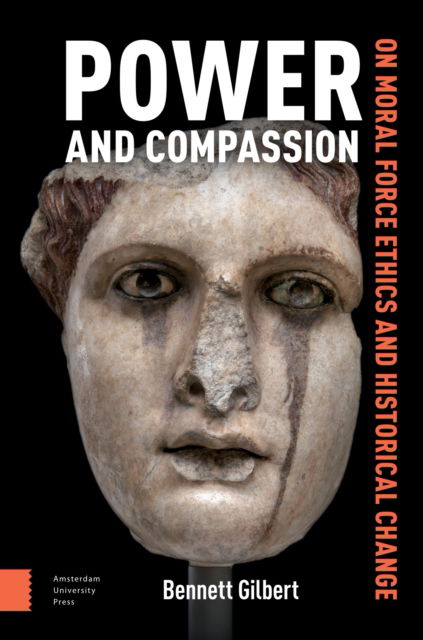 Cover for Bennett Gilbert · Power and Compassion: On Moral Force Ethics and Historical Change (Innbunden bok) (2025)