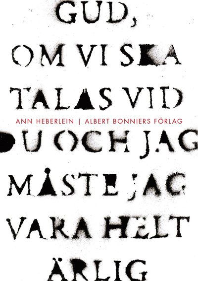 Cover for Ann Heberlein · Gud, om vi ska talas vid du och jag måste jag vara helt ärlig (Hardcover Book) (2015)