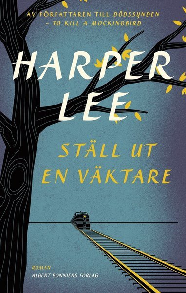 Cover for Harper Lee · Ställ ut en väktare (Innbunden bok) (2015)