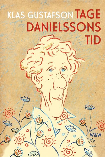 Cover for Klas Gustafson · Tage Danielssons tid : en biografi (ePUB) (2015)