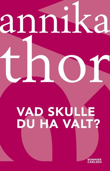 Cover for Annika Thor · Vad skulle du ha valt? (Book) (2012)