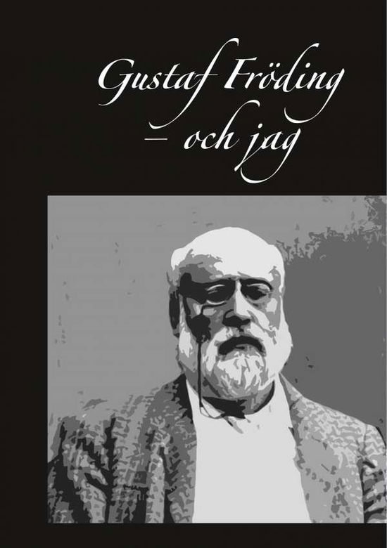 Cover for Rolf Erik Solheim · Gustaf Fröding - och jag : Gustaf Fröding - och jag (Paperback Book) (2018)