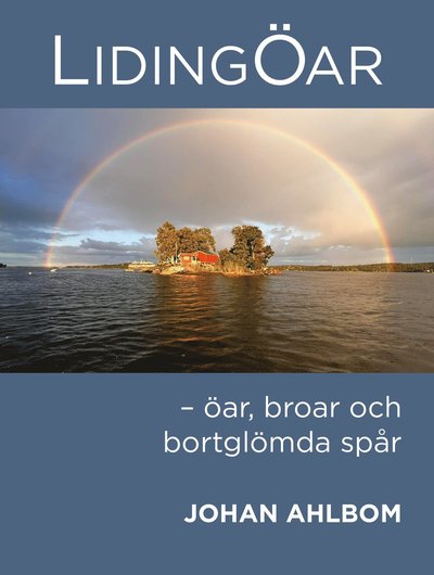 Cover for Johan Ahlbom · Lidingöar : öar, broar och bortglömda spår (Hardcover Book)