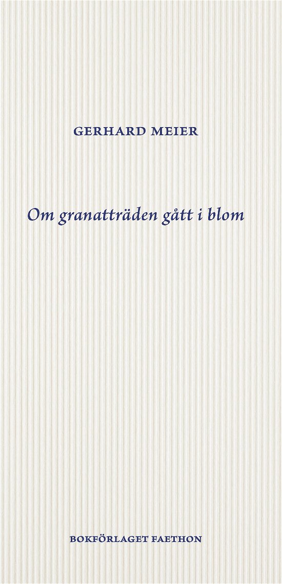 Cover for Gerhard Meier · Om granatträden gått i blom (Book) (2023)