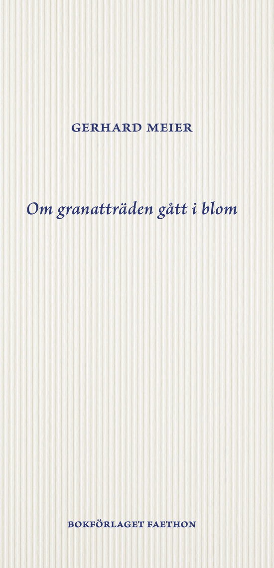 Cover for Gerhard Meier · Om granatträden gått i blom (Book) (2023)