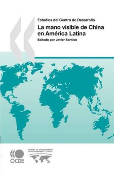 Cover for Oecd Ocde · La Mano Visible De China en América Latina (Oecd Development Centre) (Spanish Edition) (Taschenbuch) [Spanish edition] (2009)