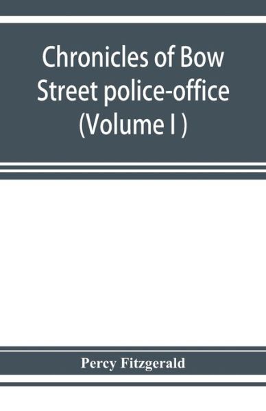 Cover for Percy Fitzgerald · Chronicles of Bow Street police-office (Volume I ) (Pocketbok) (2019)