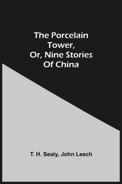 Cover for T H Sealy · The Porcelain Tower, Or, Nine Stories Of China (Paperback Book) (2021)