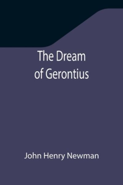 The Dream of Gerontius - John Henry Newman - Bøger - Alpha Edition - 9789355345677 - 22. november 2021