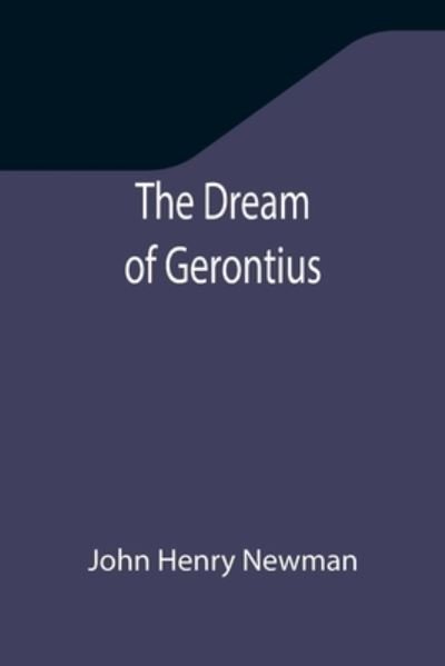 The Dream of Gerontius - John Henry Newman - Books - Alpha Edition - 9789355345677 - November 22, 2021