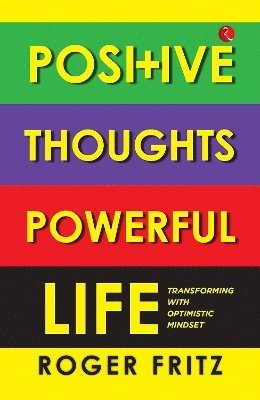 Roger Fritz · Positive Thoughts Powerful Life: Transforming With Optimistic Mindset (Paperback Book) (2024)