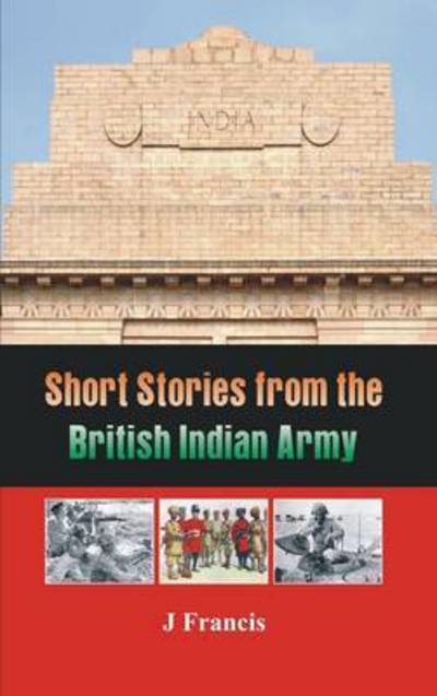 Cover for J Francis · Short Stories from the British Indian Army (Paperback Book) (2015)