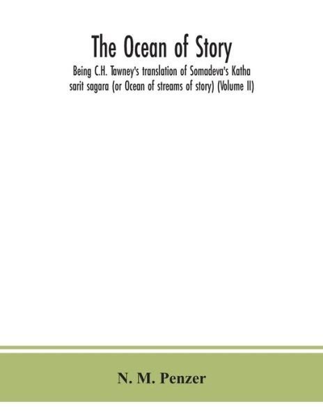 The ocean of story, being C.H. Tawney's translation of Somadeva's Katha sarit sagara (or Ocean of streams of story) (Volume II) - N M Penzer - Kirjat - Alpha Edition - 9789390359677 - keskiviikko 2. syyskuuta 2020