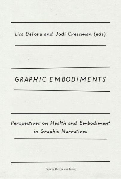 Graphic Embodiments: Perspectives on Health and Embodiment in Graphic Narratives - - Books - Leuven University Press - 9789462702677 - March 1, 2021