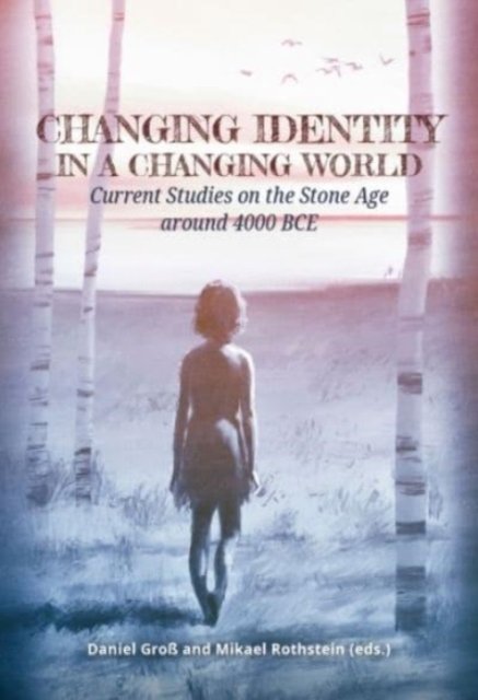 Cover for Changing Identity in a Changing World: Current Studies on the Stone Age around 4000 BCE (Paperback Book) (2023)