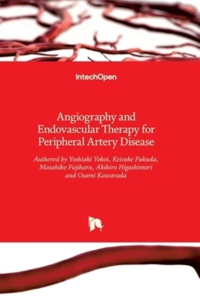 Cover for Yoshiaki Yokoi · Angiography and Endovascular Therapy for Peripheral Artery Disease (Hardcover Book) (2017)