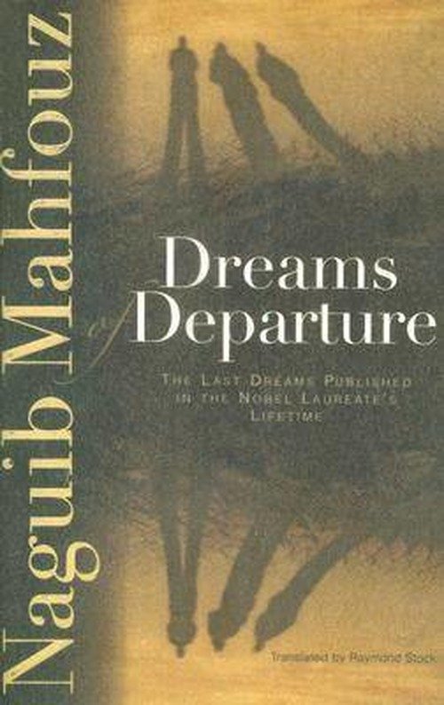 Cover for Naguib Mahfouz · Dreams of Departure: The Last Dreams Published in the Nobel Laureate's Lifetime (Hardcover Book) (2007)