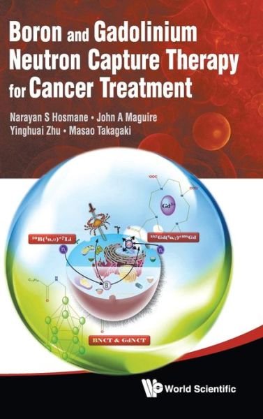 Cover for Hosmane, Narayan S (Northern Illinois Univ, Usa) · Boron And Gadolinium Neutron Capture Therapy For Cancer Treatment (Hardcover bog) (2012)
