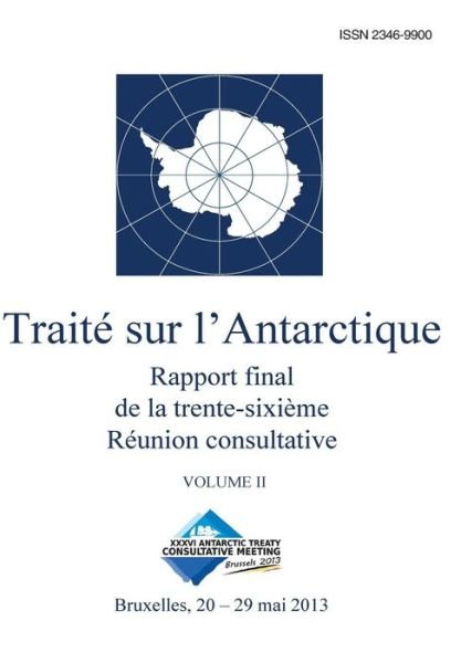Cover for Réunion Consultative Du Traité Sur L'antarctique · Rapport Final De La Trente-sixième Réunion Consultative Du Traité Sur L'antarctique - Volume II (Volume 2) (French Edition) (Paperback Book) [French edition] (2014)