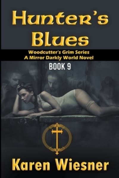 Cover for Karen Wiesner · Hunters Blues, A Mirror Darkly World Novel - Woodcutter's Grim (Pocketbok) (2021)