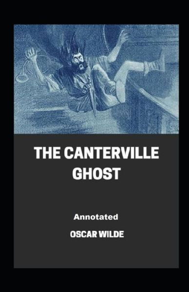 The Canterville Ghost Annotated - Oscar Wilde - Kirjat - Independently Published - 9798464306677 - keskiviikko 25. elokuuta 2021