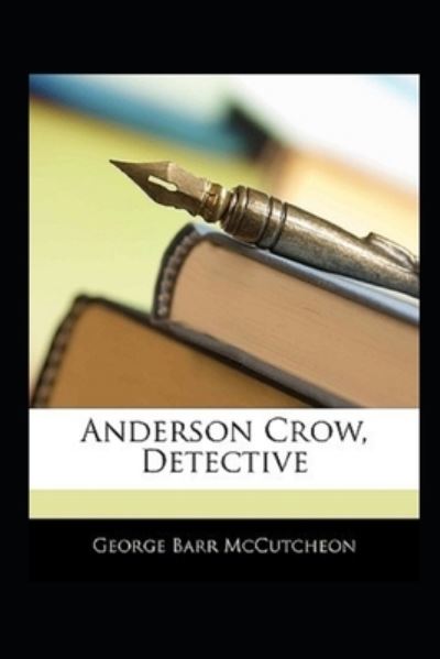 Cover for George Barr McCutcheon · Anderson Crow, Detective Annotated (Paperback Book) (2021)