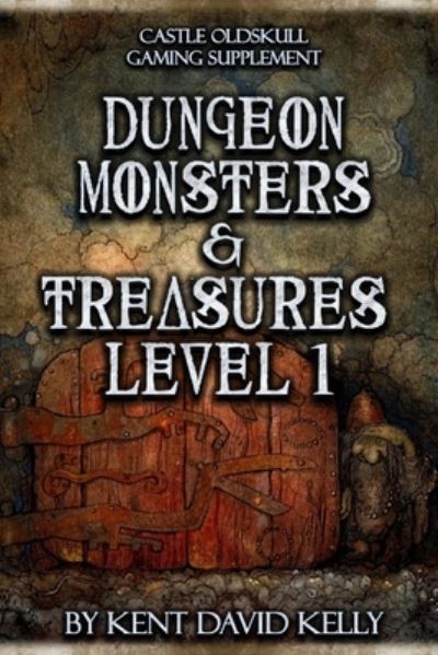 CASTLE OLDSKULL Gaming Supplement Dungeon Monsters & Treasures: Level 1 - Kent David Kelly - Books - Independently Published - 9798476611677 - September 14, 2021