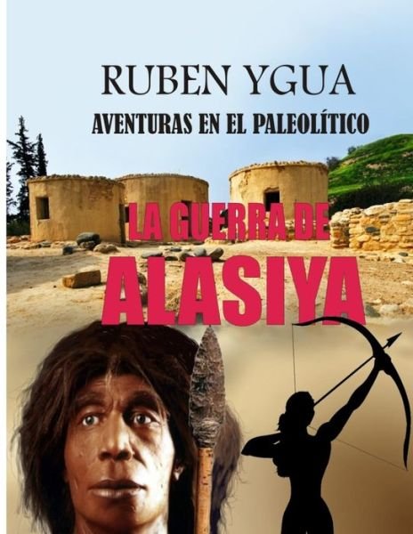 Cover for Ruben Ygua · La Guerra de Alasiya: Aventuras En El Paleolitico (Paperback Book) (2021)